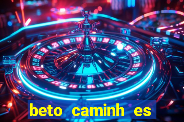 beto caminh es lajeado rs